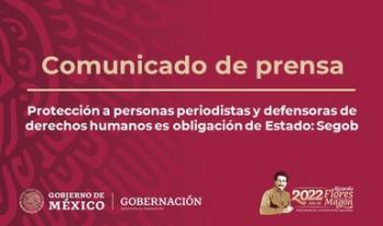 ​​​​​​​Protección a personas periodistas y defensoras de derechos humanos es obligación de Estado: Segob