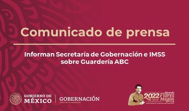 ​​​​​​​Informan Secretaría de Gobernación e IMSS sobre Guardería ABC