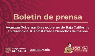 Avanzan Gobernación y gobierno de Baja California en diseño del Plan Estatal de Derechos Humanos
