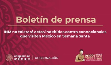INM no tolerará actos indebidos contra connacionales que visiten México en Semana Santa