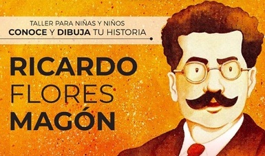 El Taller infantil “Conoce y dibuja tu historia: Ricardo Flores Magón” llega a Los Pinos