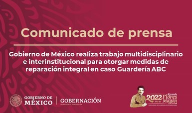 Gobierno de México realiza trabajo multidisciplinario e interinstitucional para otorgar medidas de reparación integral en caso Guardería ABC