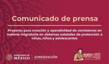 Proyecto para creación y operatividad de comisiones en materia migratoria en sistemas estatales de protección a niñas, niños y adolescentes