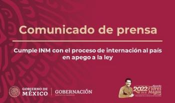 Cumple INM con el proceso de internación al país en apego a la ley