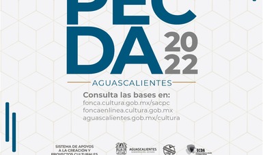 El Sistema de Apoyos a la Creación y Proyectos Culturales y el gobierno de Aguascalientes publican la convocatoria PECDA 2022