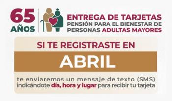 Del 20 de junio al 3 de julio, entrega de tarjetas para quienes se registraron en abril a pensión para adultos mayores