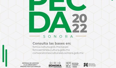 El Sistema de Apoyos a la Creación y Proyectos Culturales y el Gobierno de Sonora publican la convocatoria PECDA 2022