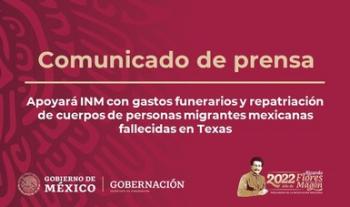 Apoyará INM con gastos funerarios y repatriación de cuerpos de personas migrantes mexicanas fallecidas en Texas