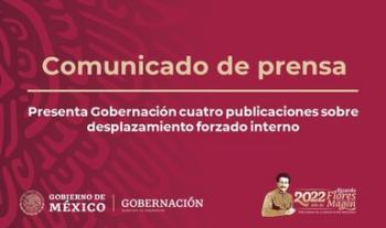 Presenta Gobernación cuatro publicaciones sobre desplazamiento forzado interno