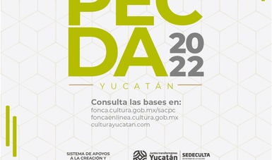 El Sistema de Apoyos a la Creación y Proyectos Culturales y Sedeculta Yucatán abren la convocatoria PECDA 2022