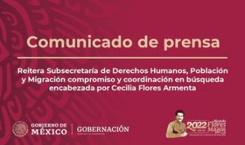 Reitera Subsecretaría de Derechos Humanos, Población y Migración compromiso y coordinación en búsqueda encabezada por Cecilia Flores Armenta