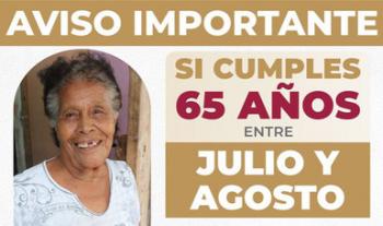 Del 1° al 15 de agosto, registro a la Pensión para el Bienestar de las Personas Adultas Mayores