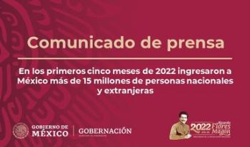 En los primeros cinco meses de 2022 ingresaron a México más de 15 millones de personas nacionales  y extranjeras