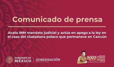 Acata INM mandato judicial y actúa en apego a la ley en el caso del ciudadano polaco que permanece en Cancún