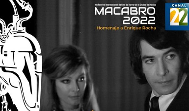 Canal 22 presente en el Festival Macabro 2022 Homenaje a Enrique Rocha