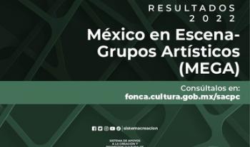 El Sistema de Apoyos a la Creación y Proyectos Culturales da a conocer resultados de México en Escena-Grupos Artísticos 2022
