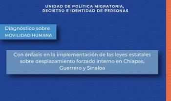 Asume Estado mexicano compromiso para prevenir, atender y reparar desplazamiento forzado interno