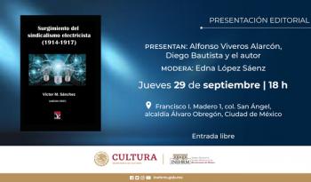 El Inehrm presenta el libro “El surgimiento del sindicalismo electricista”, a 62 años de la nacionalización de la industria eléctrica