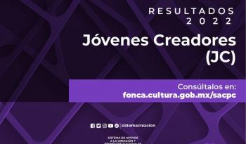 El Sistema de Apoyos a la Creación y Proyectos Culturales publica los resultados de la convocatoria Jóvenes Creadores 2022