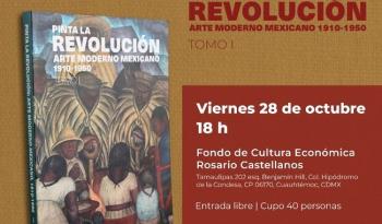 Presentan el Inbal y el FCE el primer tomo de Pinta la Revolución. Arte moderno mexicano, 1910-1950