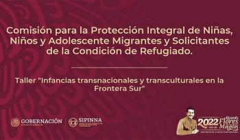Necesario ampliar la presencia de comisiones de migración en estados para atención a niñas, niños y adolescentes en condición de movilidad