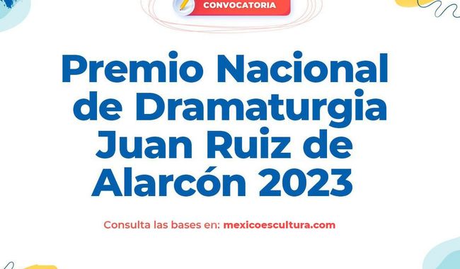Convocan al Premio Nacional de Dramaturgia Juan Ruiz de Alarcón 2023 en México
