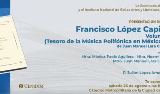 Presentación del Libro Francisco López Capillas, Volumen 4: Explorando la Música Polifónica Novohispana