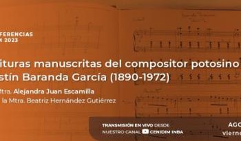 Conferencia sobre Partituras Manuscritas de Agustín Baranda García: Un Vistazo al Legado Musical Potosino