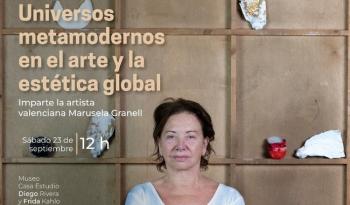 Marusela Granell Abordará el Metamodernismo en el Arte en el Museo Casa Estudio Diego Rivera y Frida Kahlo