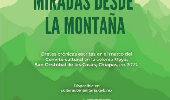 Publican "Miradas desde la Montaña": Crónicas del Convite Cultural en San Cristóbal de Las Casas