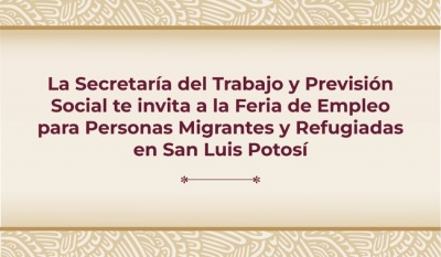 Feria de Empleo en San Luis Potosí: oportunidades para migrantes y refugiados