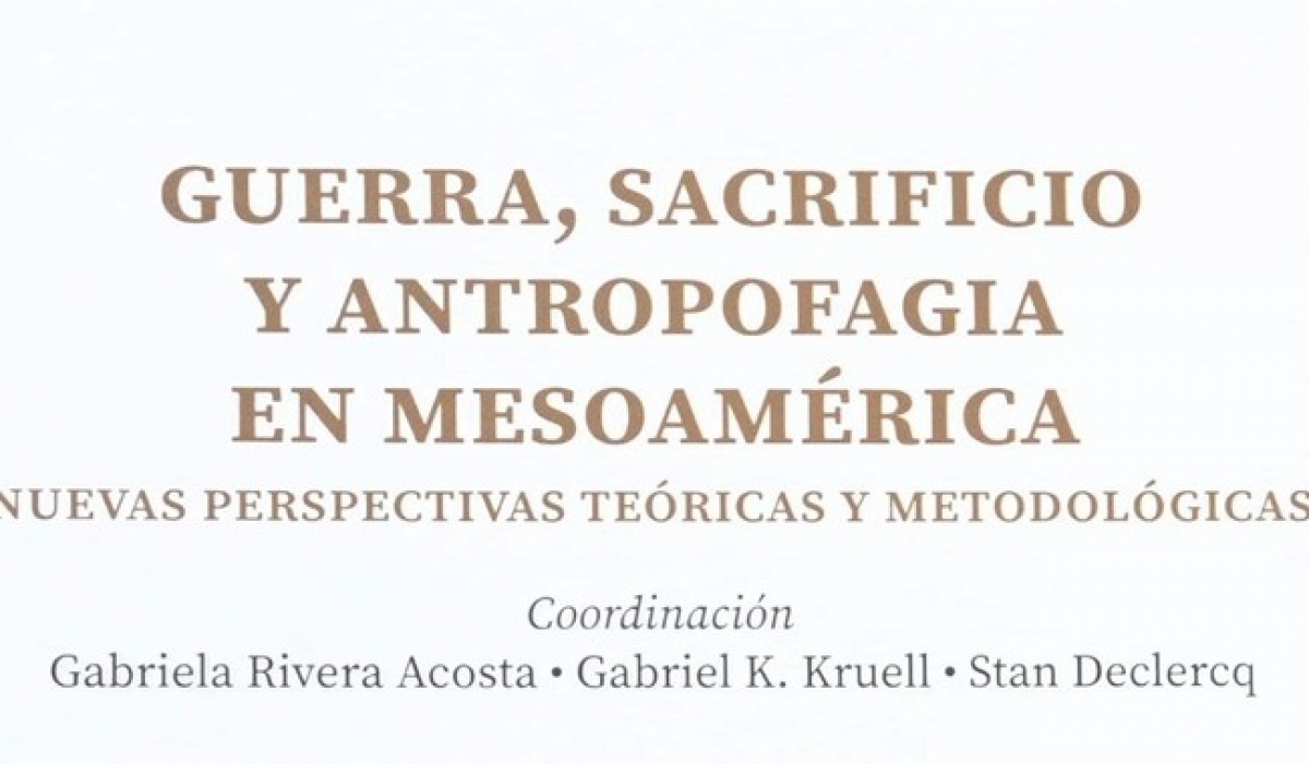 Guerra, sacrificio y antropofagia en Mesoamérica: nueva obra explora rituales ancestrales