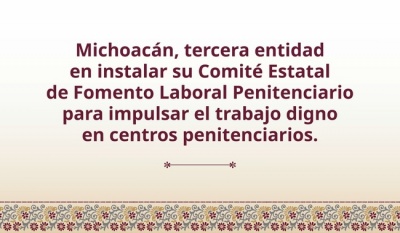 Michoacán crea comité para promover trabajo digno en centros penitenciarios