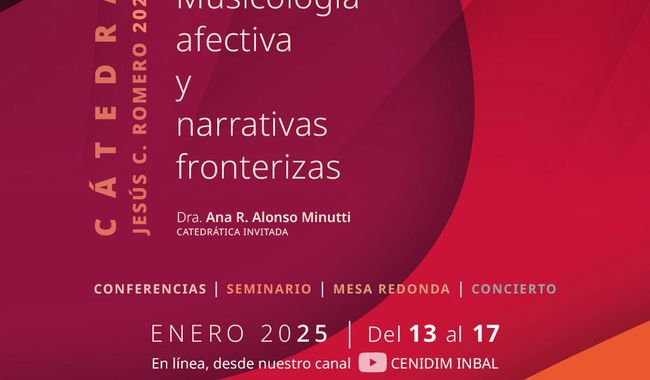 Cátedra Jesús C. Romero 2024: música, afectividad y narrativas fronterizas