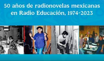 Radionovelas de Radio Educación y legado de Margarita García Flores ingresan a Memoria del Mundo