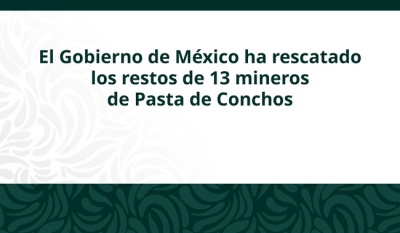Gobierno de México avanza en la recuperación de restos de mineros en Pasta de Conchos