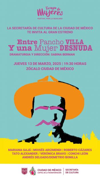 Obra 'Entre Pancho Villa y una mujer desnuda' llega al Zócalo con funciones gratuitas