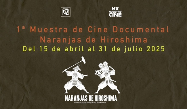 Naranjas de Hiroshima celebra su 18º aniversario con muestra de cine documental en MX Nuestro Cine