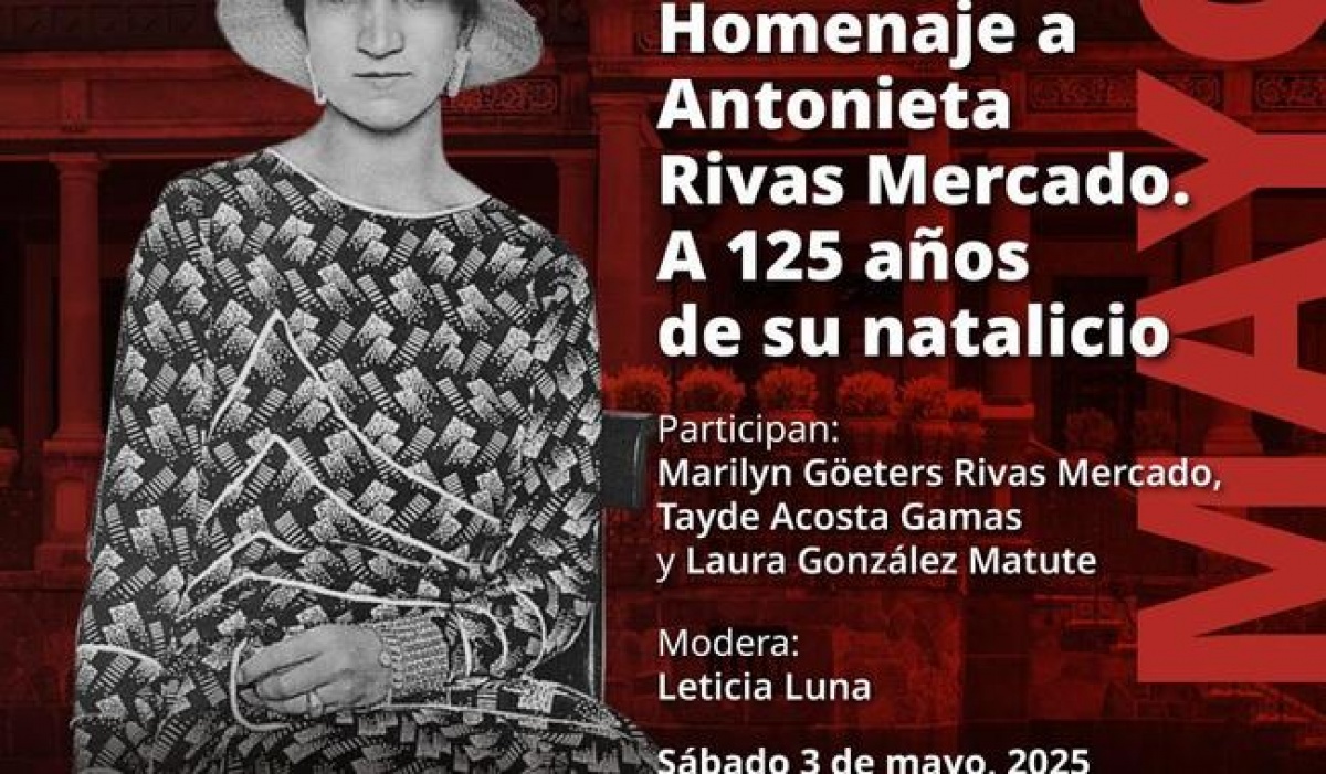 Celebran legado de Antonieta Rivas Mercado a 125 años de su natalicio