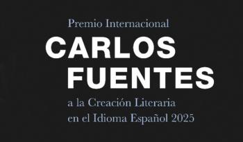 Abren convocatoria 2025 del Premio Internacional Carlos Fuentes a la Creación Literaria