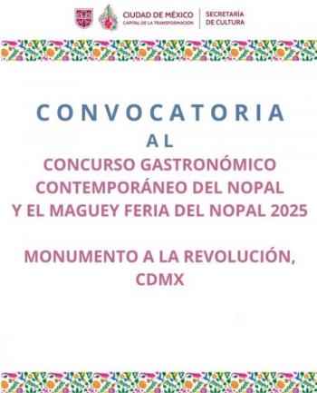 Abren convocatoria al Concurso Gastronómico del Nopal y el Maguey en CDMX