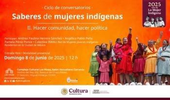 Mujeres indígenas del colectivo Iranu reflexionan sobre comunidad y política en Los Pinos