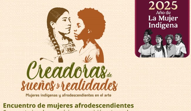 Mujeres indígenas y afromexicanas protagonizan encuentros culturales y artísticos en 2025