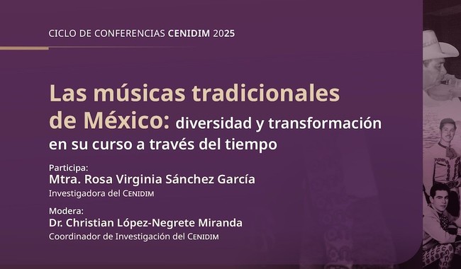CENIDIM abordará transformaciones en las músicas tradicionales de México en conferencia virtual