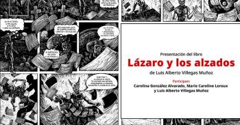 Luis Alberto Villegas presenta 'Lázaro y los Alzados', homenaje al Taller de Gráfica Popular