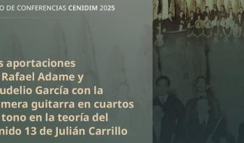 CENIDIM ofrece conferencia sobre la primera guitarra en cuartos de tono y el legado del Sonido 13