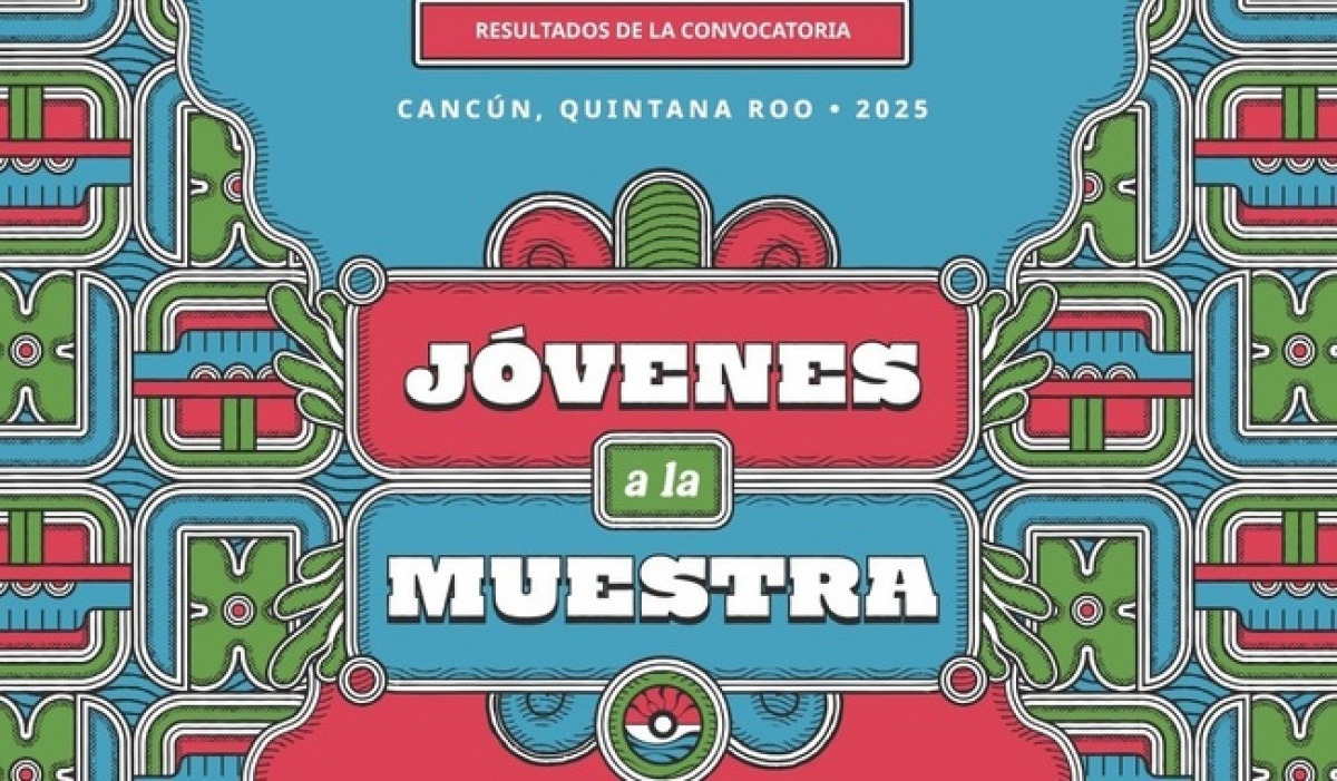 Jóvenes a la Muestra 2025: anuncian seleccionados para la 45ª Muestra Nacional de Teatro en Cancún
