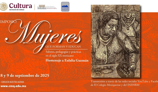 Simposio Mujeres que forman y educan rinde homenaje a Eulalia Guzmán en el INEHRM y el Colegio Mexiquense