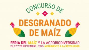 Concurso de Desgranado de Maíz 2025: 27 de septiembre en el Monumento a la Revolución