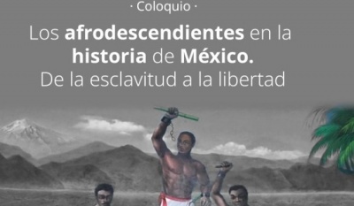 INEHRM conmemora el bicentenario de la abolición de la esclavitud con coloquio sobre afrodescendientes en México